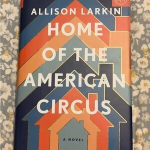 Home of the American Circus - Allison Larkin BOTM